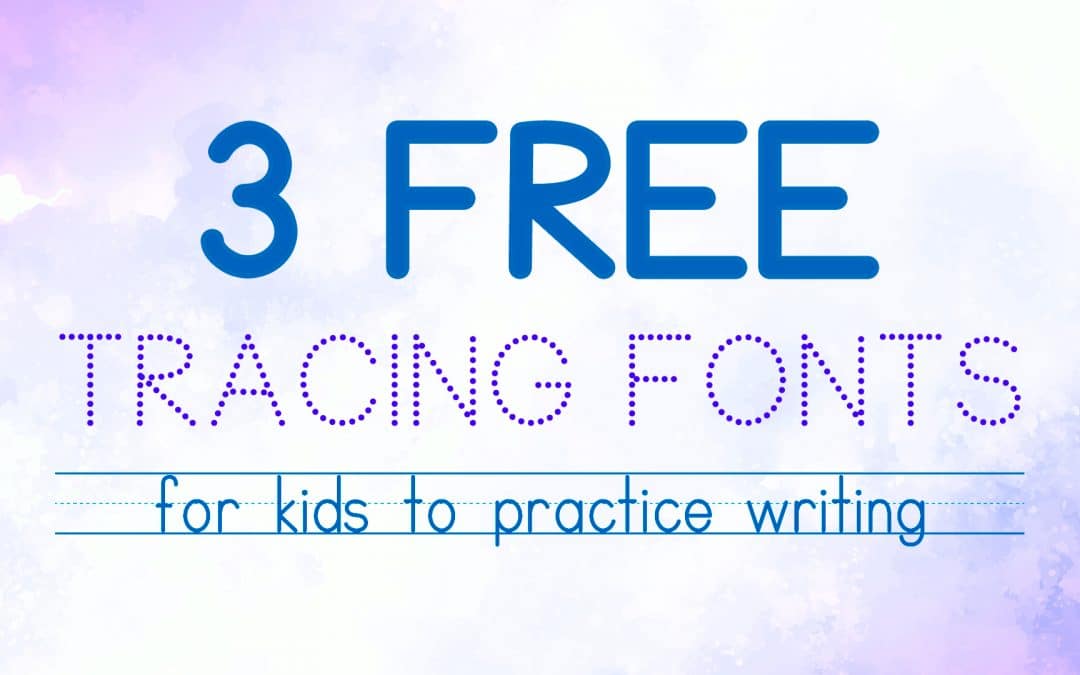 3 Free Dotted Tracing Fonts for Kids to Practice Writing at Home