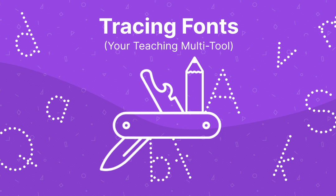 Why Every Teacher Needs a Tracing Font in Their Toolbox